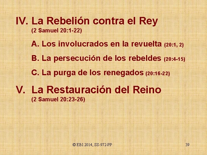 IV. La Rebelión contra el Rey (2 Samuel 20: 1 -22) A. Los involucrados