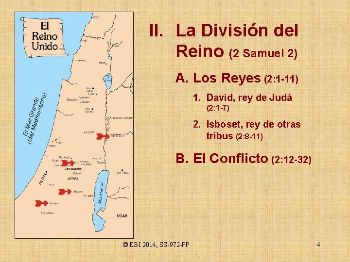 II. La División del Reino (2 Samuel 2) A. Los Reyes (2: 1 -11)