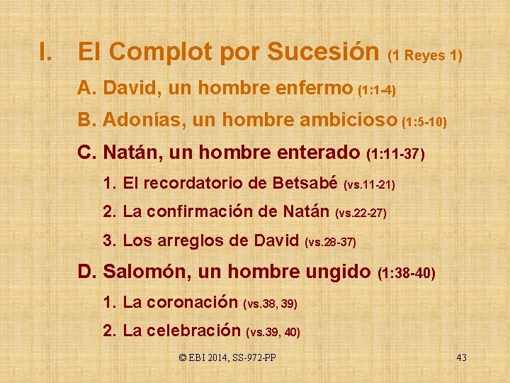 I. El Complot por Sucesión (1 Reyes 1) A. David, un hombre enfermo (1: