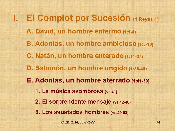 I. El Complot por Sucesión (1 Reyes 1) A. David, un hombre enfermo (1:
