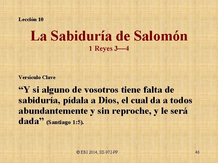 Lección 10 La Sabiduría de Salomón 1 Reyes 3— 4 Versículo Clave “Y si