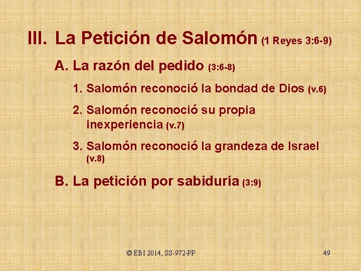 III. La Petición de Salomón (1 Reyes 3: 6 -9) A. La razón del