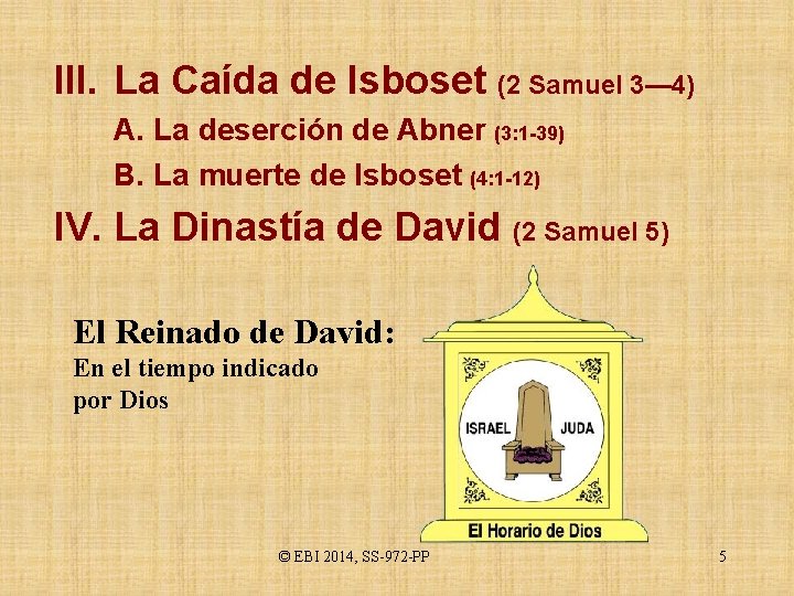 III. La Caída de Isboset (2 Samuel 3— 4) A. La deserción de Abner