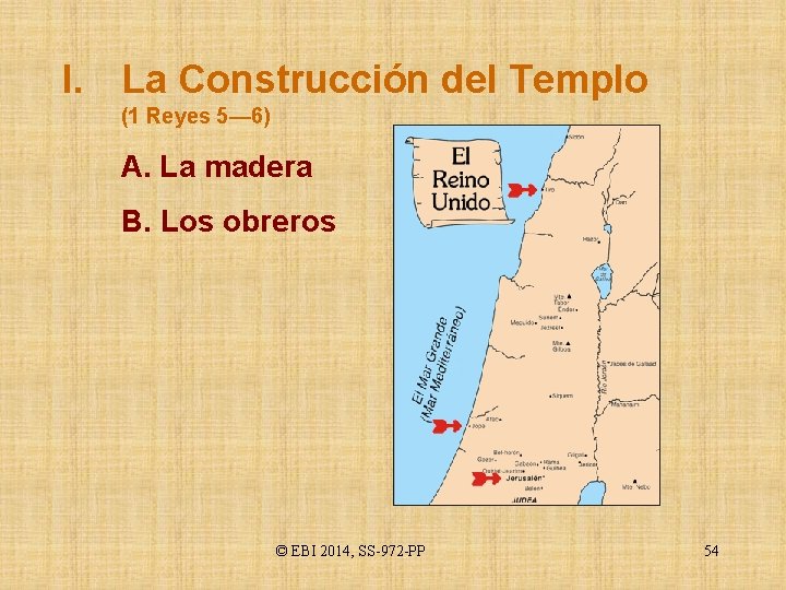I. La Construcción del Templo (1 Reyes 5— 6) A. La madera B. Los