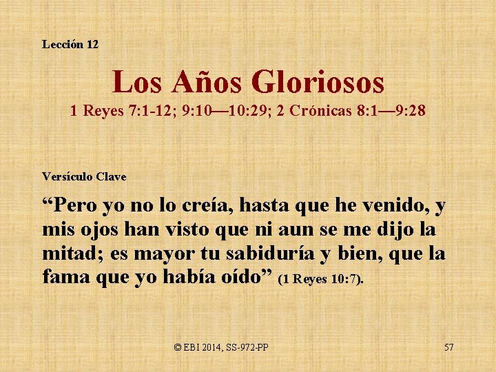 Lección 12 Los Años Gloriosos 1 Reyes 7: 1 -12; 9: 10— 10: 29;