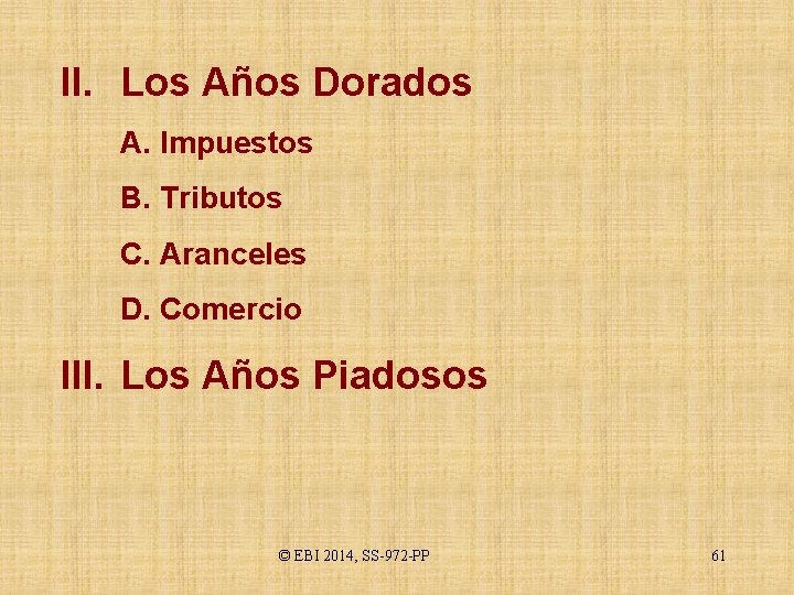 II. Los Años Dorados A. Impuestos B. Tributos C. Aranceles D. Comercio III. Los