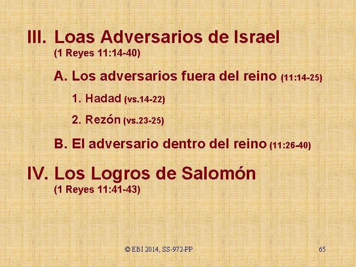 III. Loas Adversarios de Israel (1 Reyes 11: 14 -40) A. Los adversarios fuera