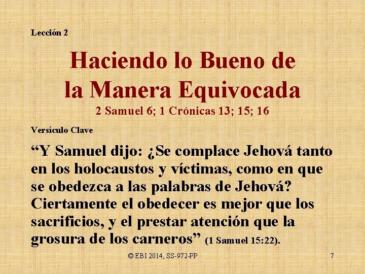 Lección 2 Haciendo lo Bueno de la Manera Equivocada 2 Samuel 6; 1 Crónicas