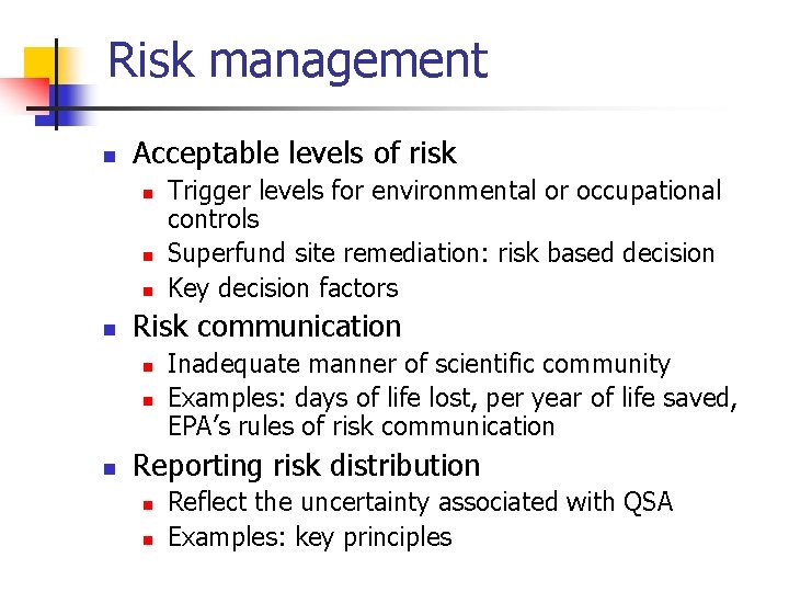 Risk management n Acceptable levels of risk n n Risk communication n Trigger levels