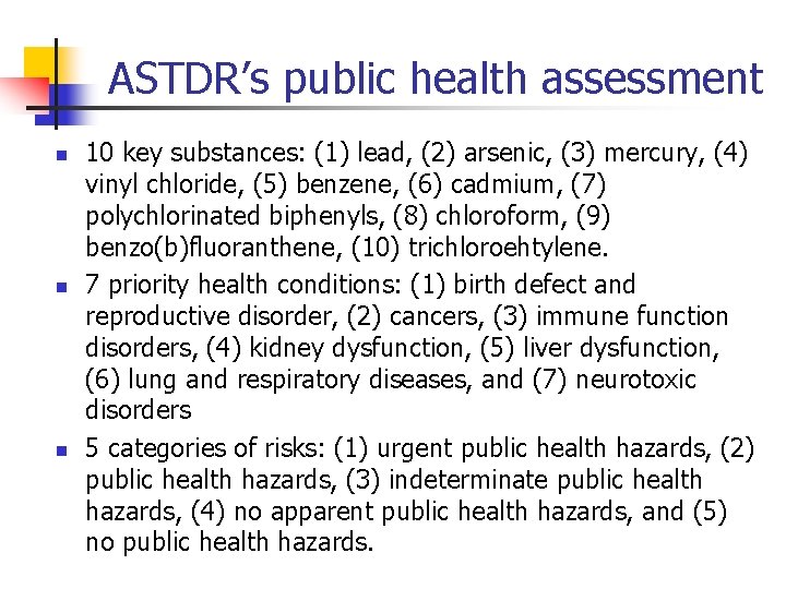 ASTDR’s public health assessment n n n 10 key substances: (1) lead, (2) arsenic,