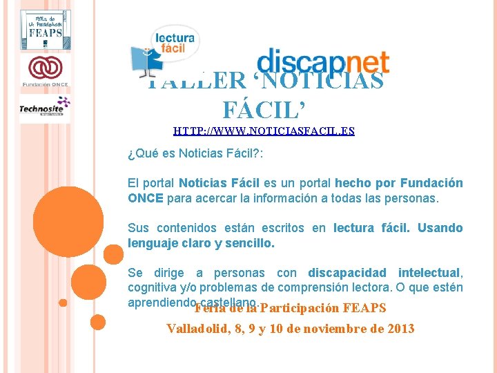 TALLER ‘NOTICIAS FÁCIL’ HTTP: //WWW. NOTICIASFACIL. ES ¿Qué es Noticias Fácil? : El portal TALLER ‘NOTICIAS FÁCIL’ HTTP: //WWW. NOTICIASFACIL. ES ¿Qué es Noticias Fácil? : El portal