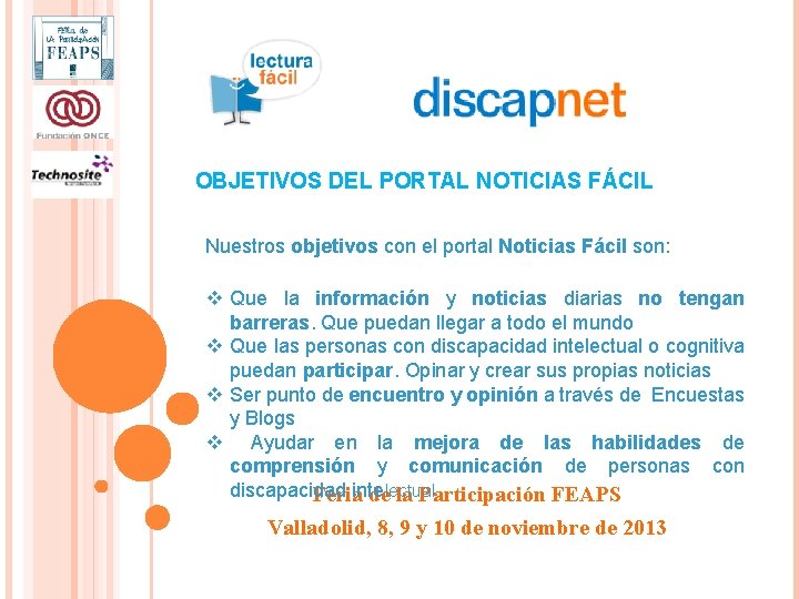 OBJETIVOS DEL PORTAL NOTICIAS FÁCIL Nuestros objetivos con el portal Noticias Fácil son: v OBJETIVOS DEL PORTAL NOTICIAS FÁCIL Nuestros objetivos con el portal Noticias Fácil son: v