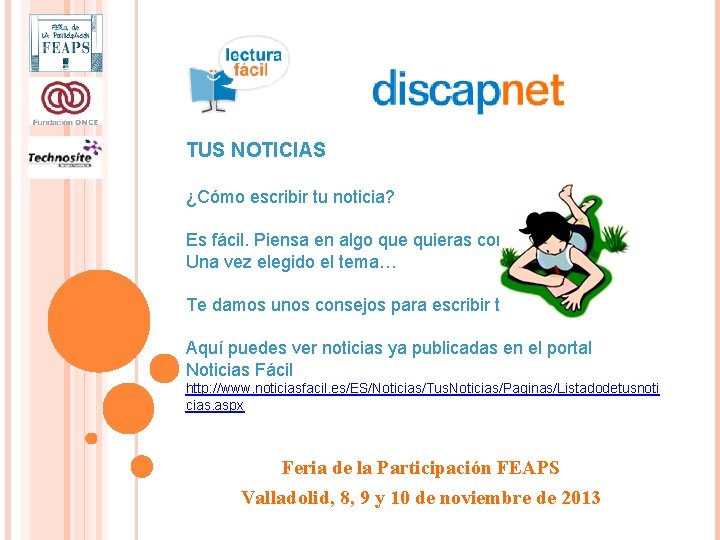 TUS NOTICIAS ¿Cómo escribir tu noticia? Es fácil. Piensa en algo que quieras contar. TUS NOTICIAS ¿Cómo escribir tu noticia? Es fácil. Piensa en algo que quieras contar.
