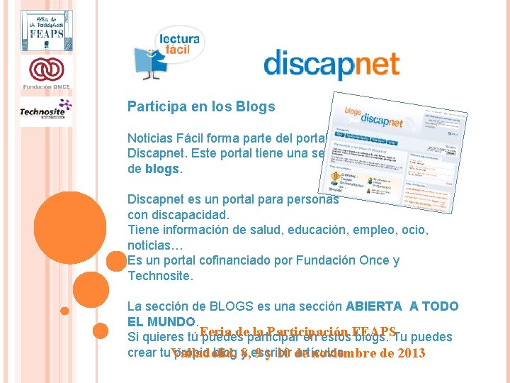 Participa en los Blogs Noticias Fácil forma parte del portal Discapnet. Este portal tiene Participa en los Blogs Noticias Fácil forma parte del portal Discapnet. Este portal tiene