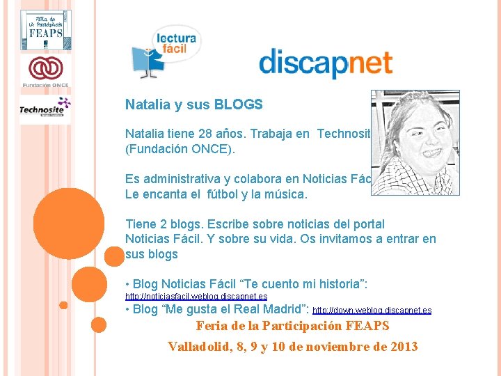 Natalia y sus BLOGS Natalia tiene 28 años. Trabaja en Technosite (Fundación ONCE). Es Natalia y sus BLOGS Natalia tiene 28 años. Trabaja en Technosite (Fundación ONCE). Es