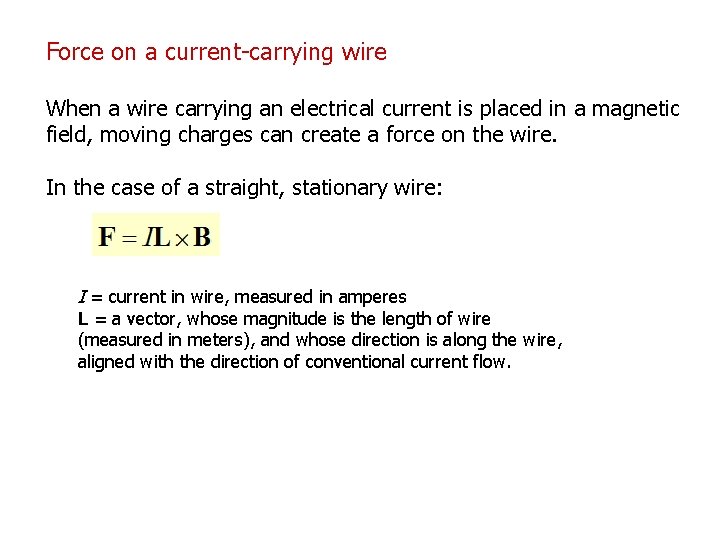 Force on a current-carrying wire When a wire carrying an electrical current is placed