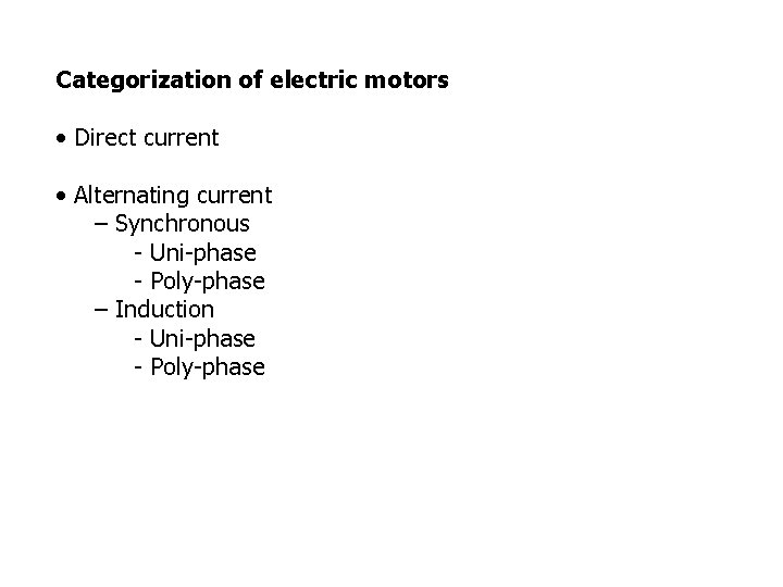 Categorization of electric motors • Direct current • Alternating current – Synchronous - Uni-phase Categorization of electric motors • Direct current • Alternating current – Synchronous - Uni-phase