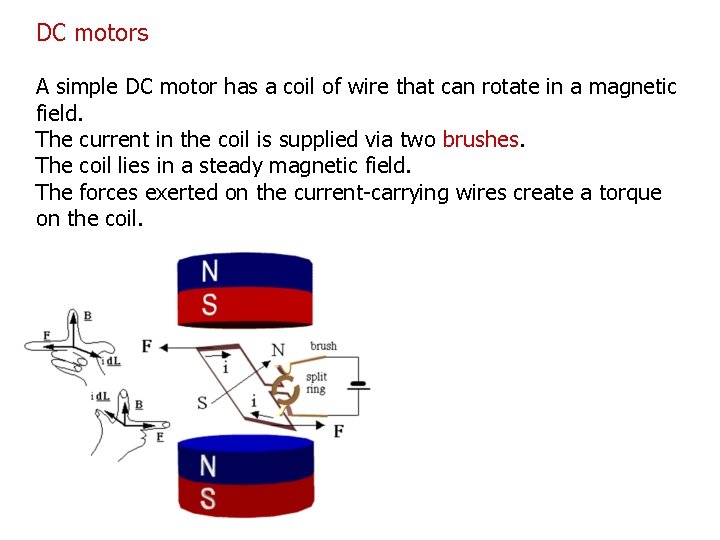 DC motors A simple DC motor has a coil of wire that can rotate