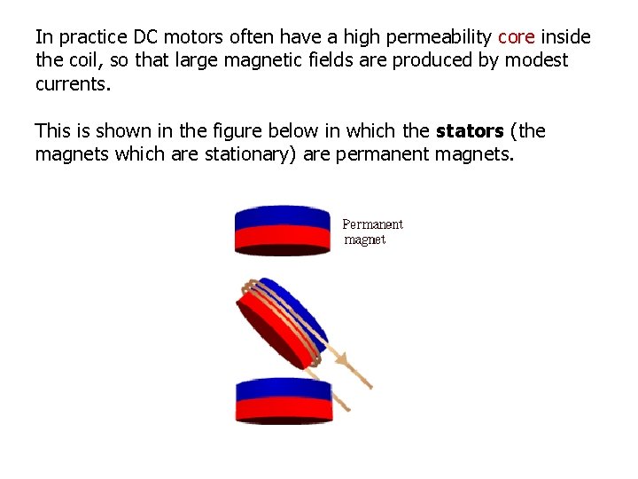 In practice DC motors often have a high permeability core inside the coil, so