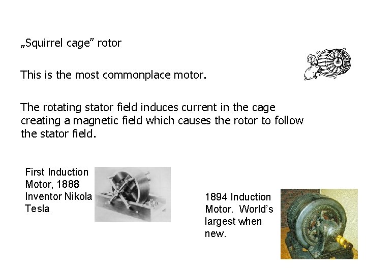 „Squirrel cage” rotor This is the most commonplace motor. The rotating stator field induces „Squirrel cage” rotor This is the most commonplace motor. The rotating stator field induces