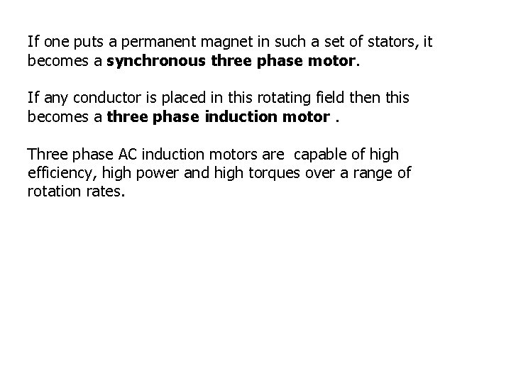 If one puts a permanent magnet in such a set of stators, it becomes