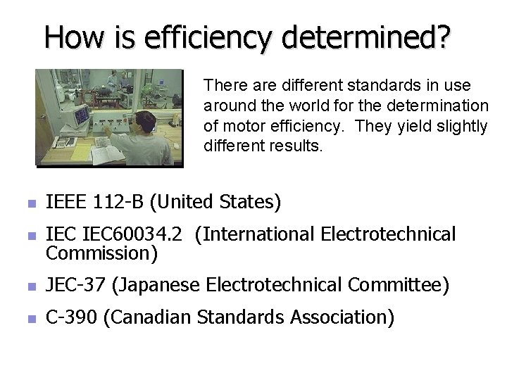 How is efficiency determined? There are different standards in use around the world for