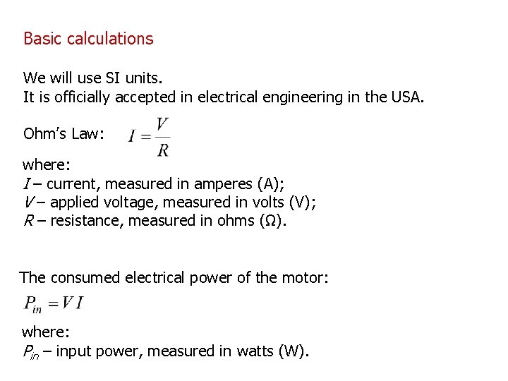 Basic calculations We will use SI units. It is officially accepted in electrical engineering