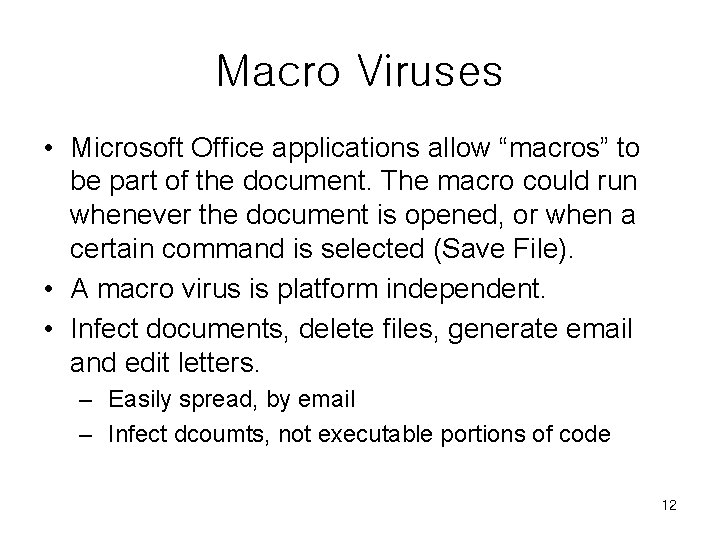 Macro Viruses • Microsoft Office applications allow “macros” to be part of the document. Macro Viruses • Microsoft Office applications allow “macros” to be part of the document.