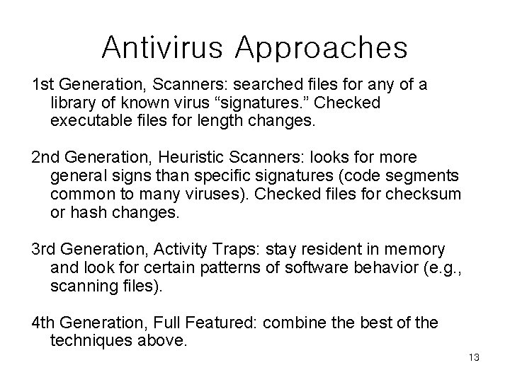 Antivirus Approaches 1 st Generation, Scanners: searched files for any of a library of Antivirus Approaches 1 st Generation, Scanners: searched files for any of a library of