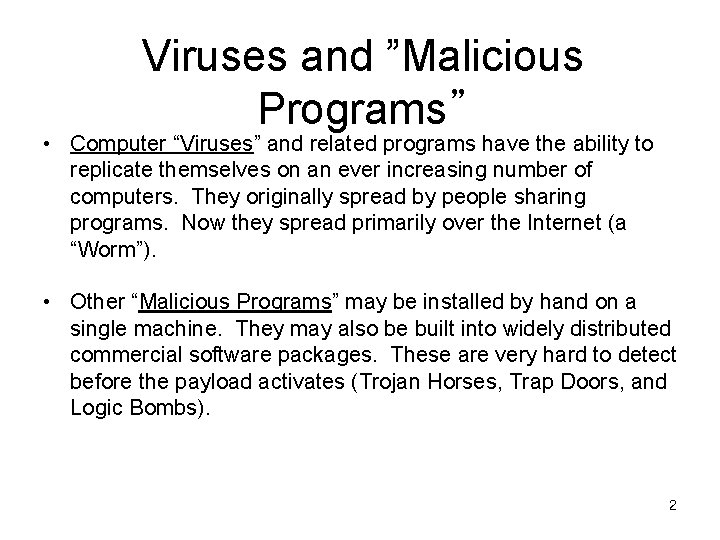 Viruses and ”Malicious Programs” • Computer “Viruses” and related programs have the ability to Viruses and ”Malicious Programs” • Computer “Viruses” and related programs have the ability to