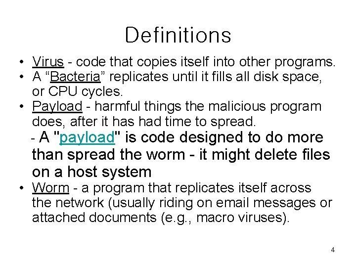 Definitions • Virus - code that copies itself into other programs. • A “Bacteria” Definitions • Virus - code that copies itself into other programs. • A “Bacteria”