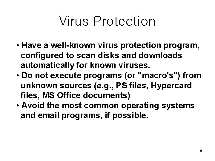 Virus Protection • Have a well-known virus protection program, configured to scan disks and Virus Protection • Have a well-known virus protection program, configured to scan disks and