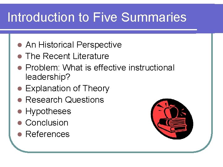 Introduction to Five Summaries l l l l An Historical Perspective The Recent Literature