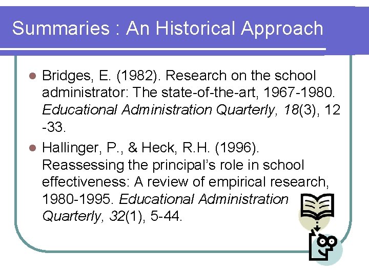 Summaries : An Historical Approach Bridges, E. (1982). Research on the school administrator: The