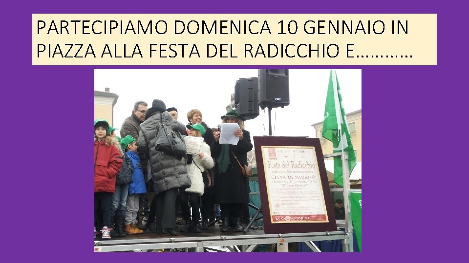 PARTECIPIAMO DOMENICA 10 GENNAIO IN PIAZZA ALLA FESTA DEL RADICCHIO E………… 