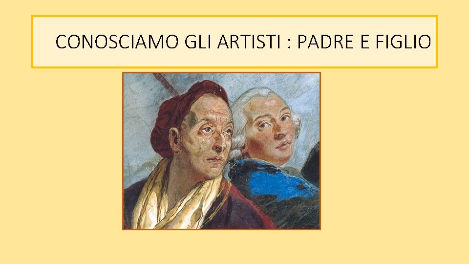 CONOSCIAMO GLI ARTISTI : PADRE E FIGLIO 