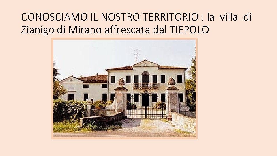 CONOSCIAMO IL NOSTRO TERRITORIO : la villa di Zianigo di Mirano affrescata dal TIEPOLO