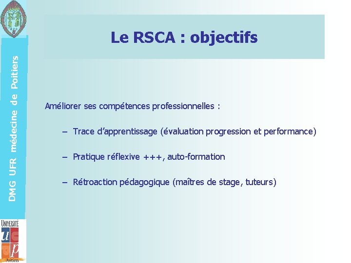 DMG UFR médecine de Poitiers Le RSCA : objectifs Améliorer ses compétences professionnelles :