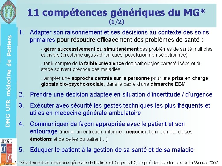 11 compétences génériques du MG* DMG UFR médecine de Poitiers (1/2) 1. Adapter son