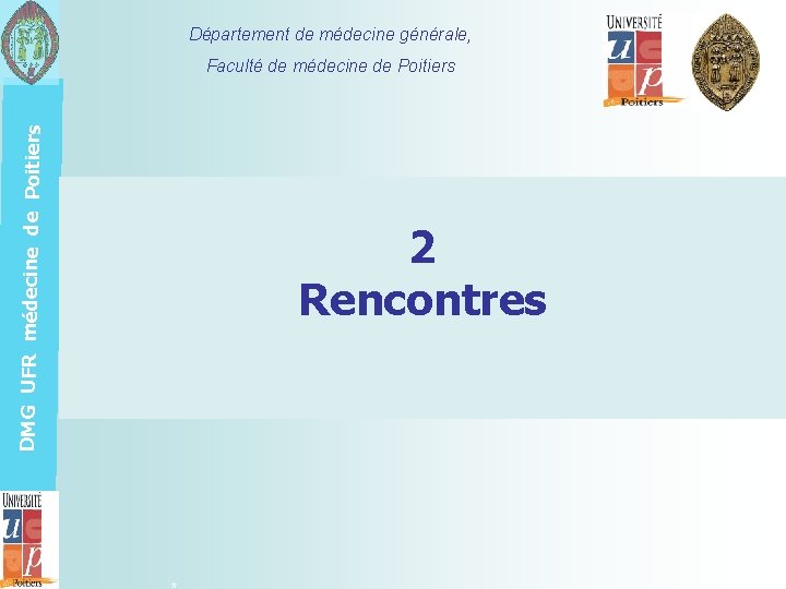 Département de médecine générale, DMG UFR médecine de Poitiers Faculté de médecine de Poitiers
