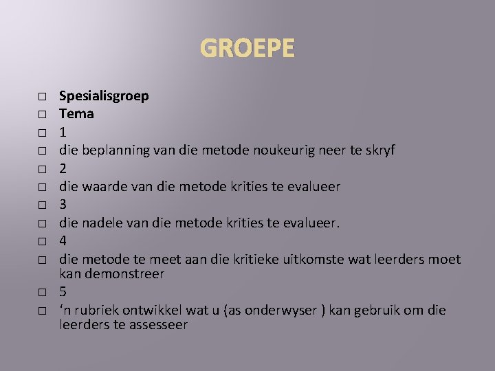GROEPE � � � Spesialisgroep Tema 1 die beplanning van die metode noukeurig neer
