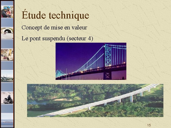 Étude technique Concept de mise en valeur Le pont suspendu (secteur 4) 15 