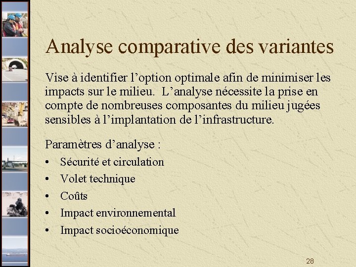 Analyse comparative des variantes Vise à identifier l’option optimale afin de minimiser les impacts