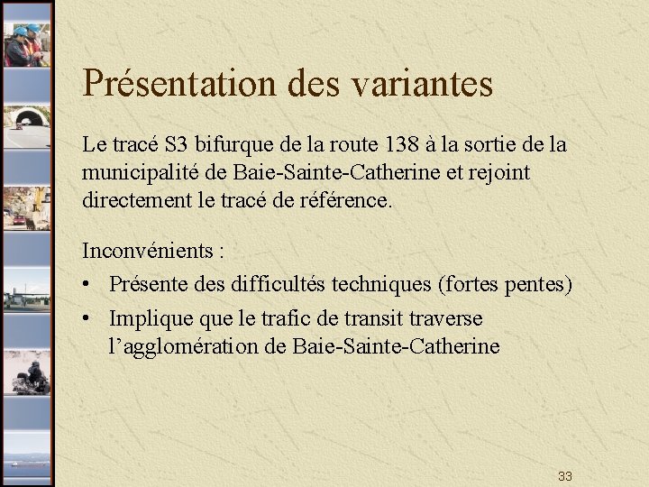 Présentation des variantes Le tracé S 3 bifurque de la route 138 à la