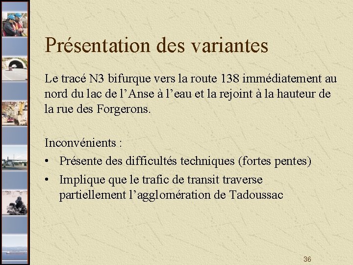 Présentation des variantes Le tracé N 3 bifurque vers la route 138 immédiatement au