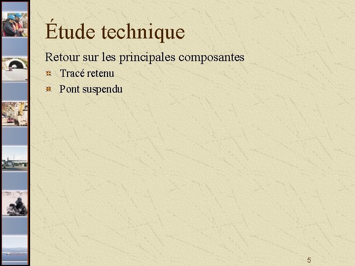 Étude technique Retour sur les principales composantes Tracé retenu Pont suspendu 5 