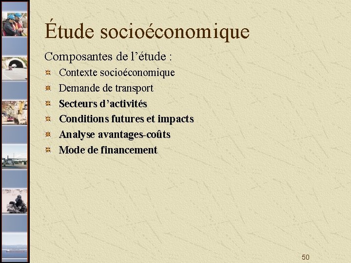 Étude socioéconomique Composantes de l’étude : Contexte socioéconomique Demande de transport Secteurs d’activités Conditions