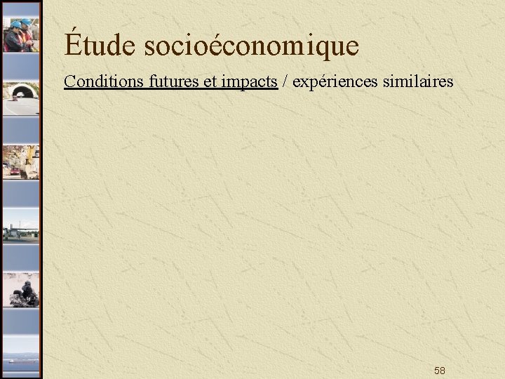Étude socioéconomique Conditions futures et impacts / expériences similaires 58 