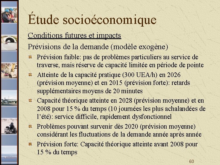 Étude socioéconomique Conditions futures et impacts Prévisions de la demande (modèle exogène) Prévision faible: