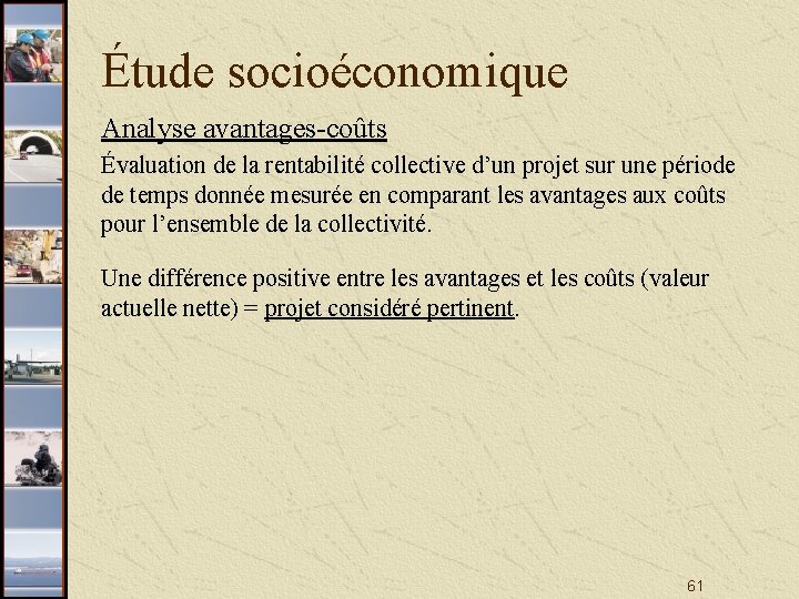 Étude socioéconomique Analyse avantages-coûts Évaluation de la rentabilité collective d’un projet sur une période